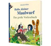 Hallo, kleiner Maulwurf! Das große Vorlesebuch
