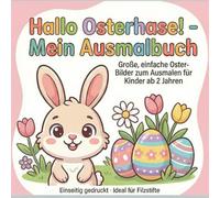 Hallo Osterhase! - Mein Ausmalbuch: Große, einfache Osterbilder zum Ausmalen für Kinder ab 2 Jahren, Einseitig gedruckt - Ideal für Filzstifte (Hallo Kids - Mein Ausmalbuch: Ausmalbücher für Kinder)