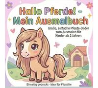 Hallo Pferde! - Mein Ausmalbuch: Große, einfache Pferde-Bilder zum Ausmalen für Kinder ab 2 Jahren, Einseitig gedruckt - Ideal für Filzstifte (Hallo Kids - Mein Ausmalbuch: Ausmalbücher für Kinder)
