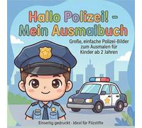 Hallo Polizei! - Mein Ausmalbuch: Große, einfache Polizei-Bilder zum Ausmalen für Kinder ab 2 Jahren, Einseitig gedruckt - Ideal für Filzstifte (Hallo Kids - Mein Ausmalbuch: Ausmalbücher für Kinder)