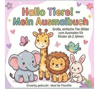 Hallo Tiere! - Mein Ausmalbuch: Große, einfache Tierbilder zum Ausmalen für Kinder ab 2 Jahren, Einseitig gedruckt - Ideal für Filzstifte (Hallo Kids - Mein Ausmalbuch: Ausmalbücher für Kinder)