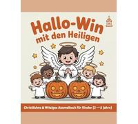 Hallo-Win mit den Heiligen- Band 1: Christliches & witziges Ausmalbuch zu Halloween für Kinder von 2 bis 5 Jahren - mit deutschen Heiligen, Engeln und ... - Christliche Ausmalbücher für Kinder)
