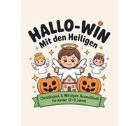 Hallo-Win mit den Heiligen- Band 3: Christliches & witziges Ausmalbuch zu Halloween für Kinder von 2 bis 5 Jahren - mit deutschen Heiligen, Engeln und ... - Christliche Ausmalbücher für Kinder)