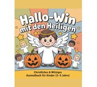 Hallo-Win mit den Heiligen- Band 4: Christliches & witziges Ausmalbuch zu Halloween für Kinder von 2 bis 5 Jahren - mit deutschen Heiligen, Engeln und ... - Christliche Ausmalbücher für Kinder)