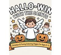 HALLO-WIN With the Saints Christian & Funny Coloring Pages for Ages 2 - 5: Wholesome, non-scary Halloween fun with saints, angels, and pumpkins