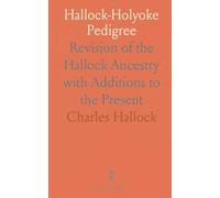 Hallock-Holyoke Pedigree: Revision of the Hallock Ancestry with Additions to the Present