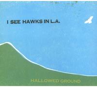 Hallowed Ground by I See Hawks in La (2008-05-20)