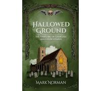 Hallowed Ground: The Folklore of Churches and Churchyards