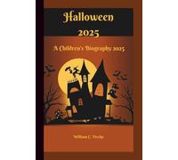 HALLOWEEN 2025: A Children's Biography 2025