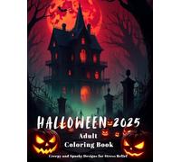Halloween 2025 Adult Coloring Book: Creepy and Spooky Designs for Stress Relief