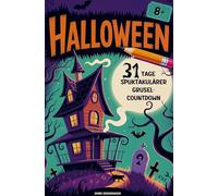 Halloween: 31 Tage spuktakulärer Grusel-Countdown: Kreative Mitmachseiten und Halloween-Fakten