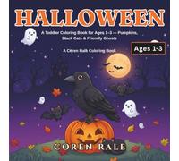 Halloween: A Toddler Coloring Book for Ages 1-3 - Pumpkins, Black Cats & Friendly Ghosts (Coren Rale Seasonal Coloring Books)
