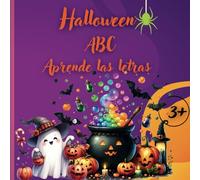 Halloween ABC Aprender las Letras: Libro Divertido y Fácil con Diversos Personajes Amistosos del Mundo del Terror para Aprender el Alfabeto Español