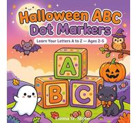 Halloween ABC Dot Markers: Learn Your Letters A to Z - A Cute, Not-Scary Activity Book for Toddlers and Preschoolers Ages 2-5 (Not-Scary Halloween Kids Series)