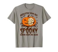Halloween Absolutely Dead, Spooky Season Keeps Me Alive Camiseta
