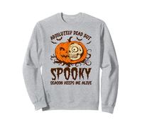 Halloween Absolutely Dead, Spooky Season Keeps Me Alive Sudadera