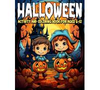 HALLOWEEN ACTIVITY AND COLORING BOOK FOR AGES 6 TO 12