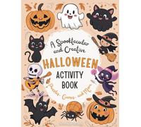 Halloween Activity Book for Kids: A Spooktacular and Creative Workbook for Kids: Coloring, Puzzles, Games, and More!