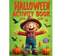 Halloween Activity Book For Kids Age 7-11: Frightfully Fun Activities - Word Search, Mazes, Sudoku, Coloring Pages, Logic Puzzles & Halloween Brain Games