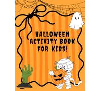 Halloween Activity Book for Kids Ages 4-8: Fun and Educational Halloween Games, Coloring Pages, Mazes, Dot Markers, Cut & Paste, Word Search, Dot-to-Dot and More!