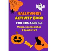 Halloween Activity Book for Kids ages 4-8: Mazes, Word Searches, Cross Puzzle and Coloring Pages
