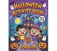 Halloween Activity Book For Kids Ages 4-8 Years Old: Fun & Spooky Halloween Activities And Coloring Pages For Girls And Boys | Mazes, Dot To Dot, ... Puzzles, Word Scrambles,..And Many More!