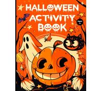 Halloween Activity Book for Kids Ages 5+: Trick or Treat Halloween Adventure Book Coloring Games and Brain Boosting Activities for Kids to Enjoy This Halloween Season book