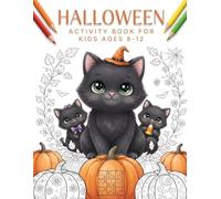 Halloween Activity Book for Kids Ages 8-12: The Ideal Halloween Gift for Kids Ages 8-12 | Coloring Activity Book with Puzzles, Mazes, Brain Games, and Creative Challenges