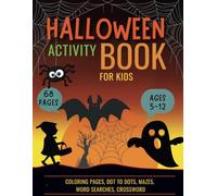 HALLOWEEN Activity Book for Kids: Coloring Pages, Dot-to-dot, Mazes, Word Searches, Crossword Pages