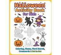Halloween Activity Book for Kids: Fun Coloring Pages, Mazes, Word Searches, Crosswords, Dot-to-Dot and More Spooky Games Great for all Ages
