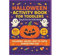 Halloween Activity Book for Toddlers: Coloring, Mazes, and Dot-to-Dot Fun for Ages 2-4 | Easy and Spooky-Cute Halloween Activities for Toddlers