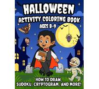 Halloween Activity Coloring Book: 50 fun Activities for Kids Ages 8-9 Featuring; How to Draw, Sudoku, Cryptograms, Complete the Picture, and coloring ... Activity Coloring Book Series for Ages 4-9)