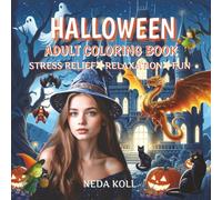 Halloween Adult Coloring Book for Stress Relief, Relaxation & Fun: 40 enchanting illustrations featuring the magical world of Halloween - witches, ... spooky castles and houses, vampires, and cats