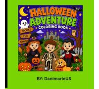 Halloween Adventure Coloring Book: Everything Halloween Coloring Book Cute, Fun & Easy Halloween Coloring Pages for Kids Ages 4+ Featuring Pumpkins, ... Candy, and Trick-or-Treat Adventures