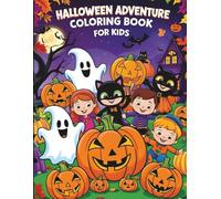 Halloween Adventure Coloring Book for Kids | Cute, Educational Creative Book for Ages 4-8 | Spooky Characters, Friendly Monsters, Trick-or-Treat ... Festive Pumpkin Designs / Perfect Gift Idea