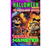 Halloween Adventure - The Vampire Robot Mystery: Banter the Space Hamster