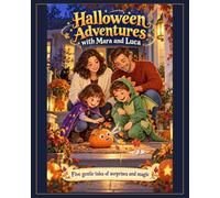 Halloween Adventures with Mara and Luca: Five gentle tales of surprises and magic