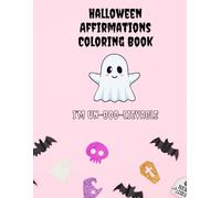 Halloween Affirmations Coloring Book: A Spooky Fun Halloween Activity