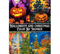 Halloween And Christmas Color By Number: 100 Pages Halloween And Christmas Color By Number Coloring Book For Kids And Adult