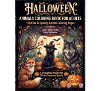 Halloween Animals Coloring Book for Adults: Halloween Gift for Adults with Cute and Spooky Halloween Animals, Fun and Relaxing Coloring Pages for ... Creative Minds (Halloween Magic Collection)