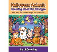 Halloween Animals Coloring Book for All Ages: Bold, Easy, and Spooky Designs for Creative Fun: Simple, Engaging Halloween Critters to Color: Ghosts, Bats, and Witches for Relaxation and Joy
