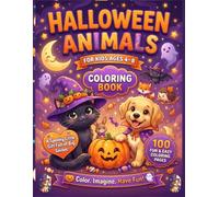 Halloween Animals Coloring Book for Kids Ages 4-8: Halloween Gift for Kids Ages 4-8 with Cute and Spooky Coloring Pages Featuring Friendly Animals, ... Activity (Halloween Magic Collection)