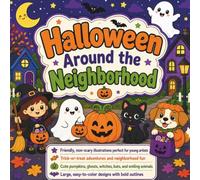 Halloween Around the Neighborhood: A Fun and Friendly Coloring Book for Kids Ages 4-10 Featuring Trick-or-Treat Adventures, Costumes, Smiling Pumpkins, Friendly Neighbors, and Spooky Fun!