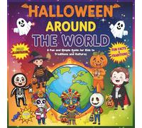 Halloween Around the World: A Fun and Simple Guide for Kids to Traditions and Cultures
