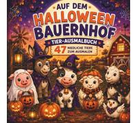 Halloween auf dem Bauernhof: Tier-Ausmalbuch - 47 niedliche Bauernhof-Tiere im Halloween-Kostüm | Große Motive für Kinder ab 4 Jahren