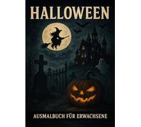 Halloween Ausmalbuch für Erwachsene: Düstere Motive für schaurig-schönes Ausmalen