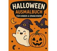 Halloween Ausmalbuch für Kinder & Erwachsene: 72 gruselig-schöne Motive zum Ausmalen. Kürbisse, Geister, Hexen, Vampire & mehr. Perfektes Geschenk zu Halloween
