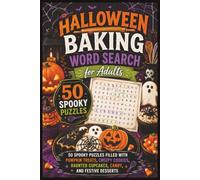 Halloween Baking Word Search for Adults: 50 Spooky Puzzles Filled with Pumpkin Treats, Creepy Cookies, Haunted Cupcakes, Candy, and Festive Desserts (Word search books collection)