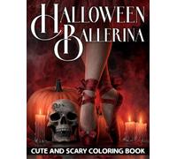 Halloween Ballerina Coloring Book: Whimsical Coloring Pages with Haunted Tutus, Cute Spooky Scenes, and Haunted Night-Inspired Ballet Magic