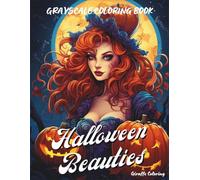 Halloween Beauties Grayscale Coloring Book: Gorgeous Witches, Vampires, Gothic Girls & Magical Afro Black Women | A Grayscale Halloween Coloring Book ... and Teens (Cozy Grayscale Coloring Series)